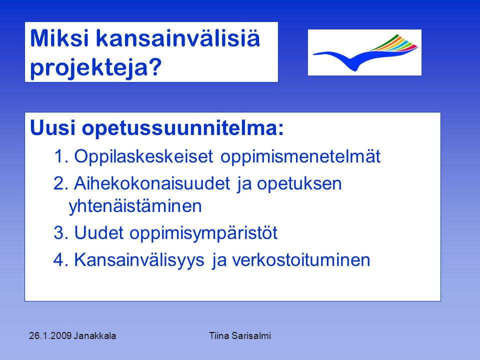 JanakkalaTiina Sarisalmi Miksi kansainvälisiä projekteja.