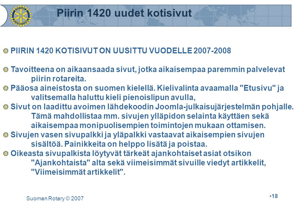 Suomen Rotary © PIIRIN 1420 KOTISIVUT ON UUSITTU VUODELLE Tavoitteena on aikaansaada sivut, jotka aikaisempaa paremmin palvelevat piirin rotareita.