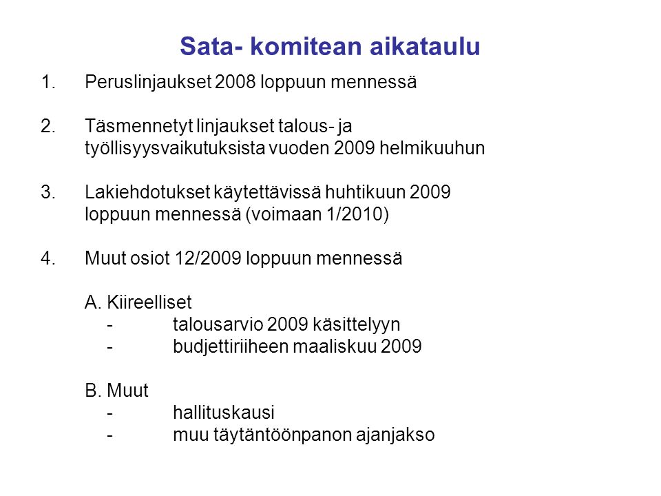 Sata- komitean aikataulu 1. Peruslinjaukset 2008 loppuun mennessä 2.