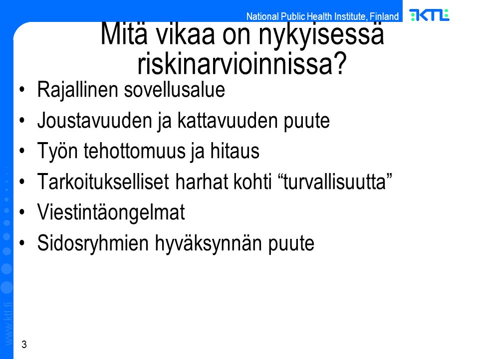 National Public Health Institute, Finland   3 Mitä vikaa on nykyisessä riskinarvioinnissa.