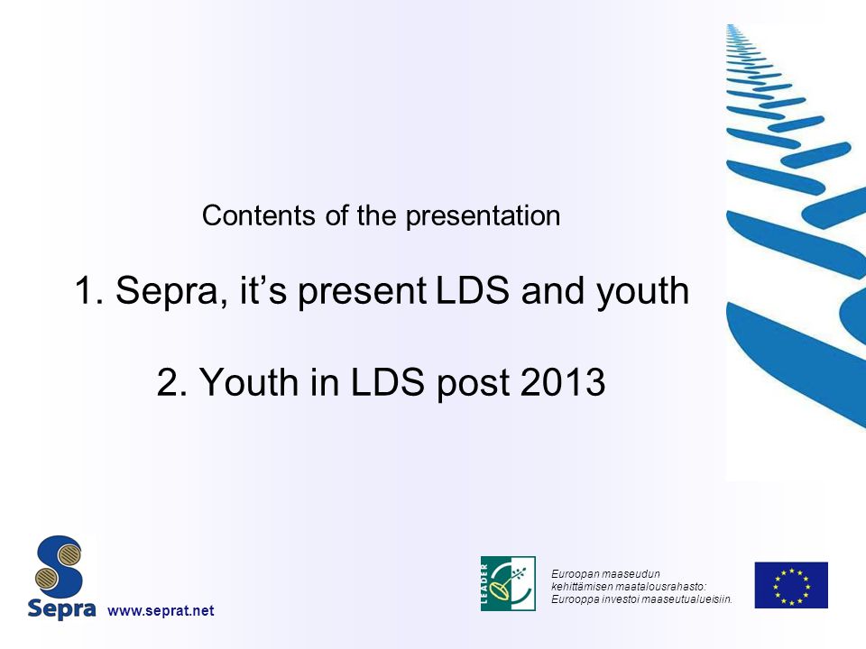 Contents of the presentation 1. Sepra, it’s present LDS and youth 2.