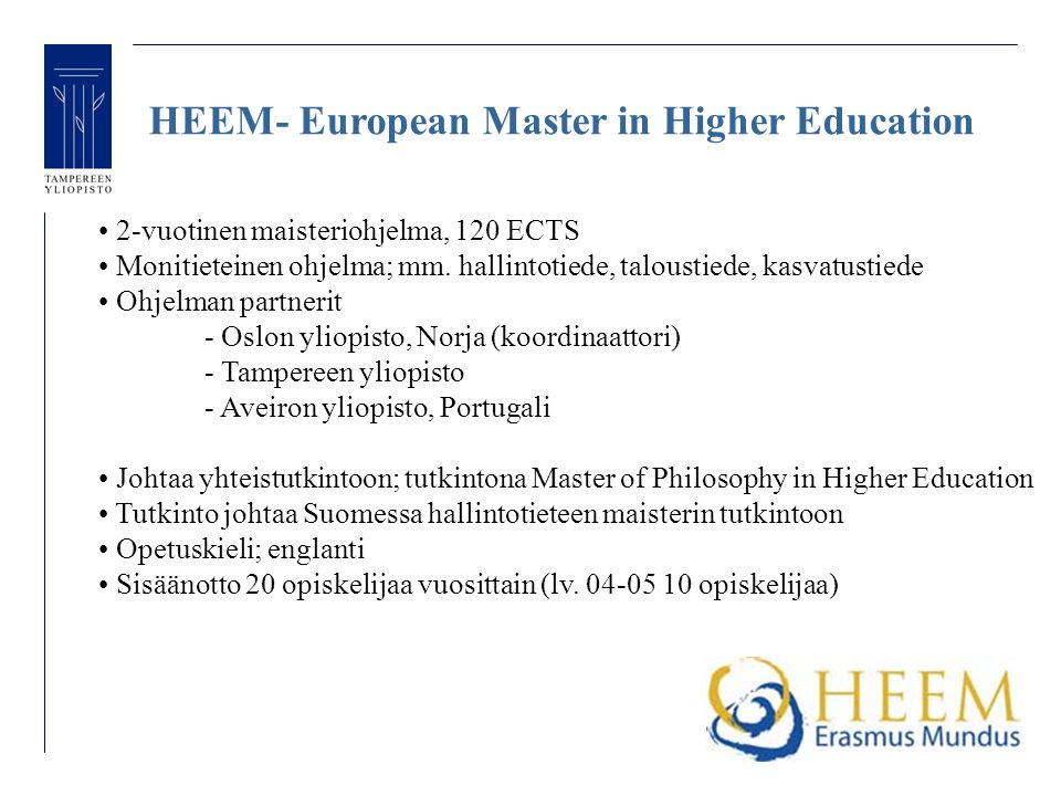 HEEM- European Master in Higher Education 2-vuotinen maisteriohjelma, 120 ECTS Monitieteinen ohjelma; mm.