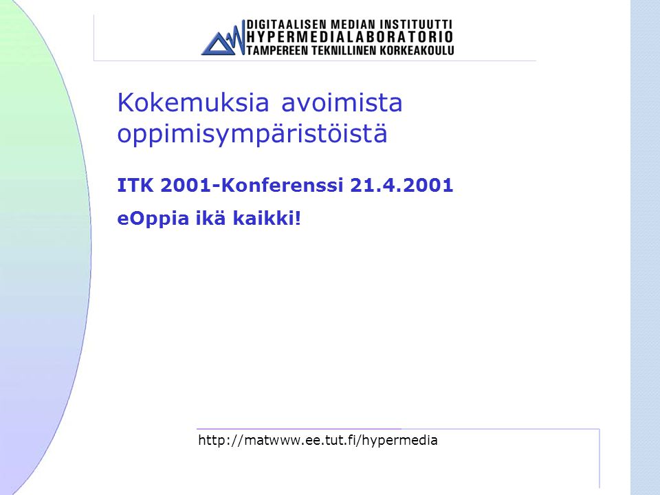 Kokemuksia avoimista oppimisympäristöistä   ITK 2001-Konferenssi eOppia ikä kaikki!