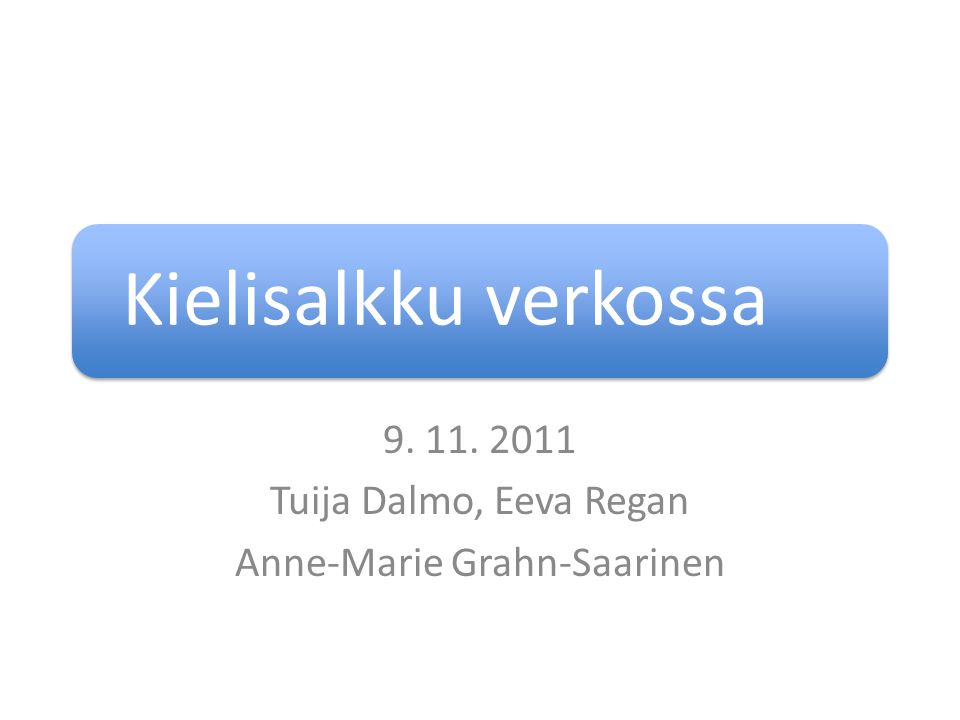Kielisalkku verkossa Tuija Dalmo, Eeva Regan Anne-Marie Grahn-Saarinen