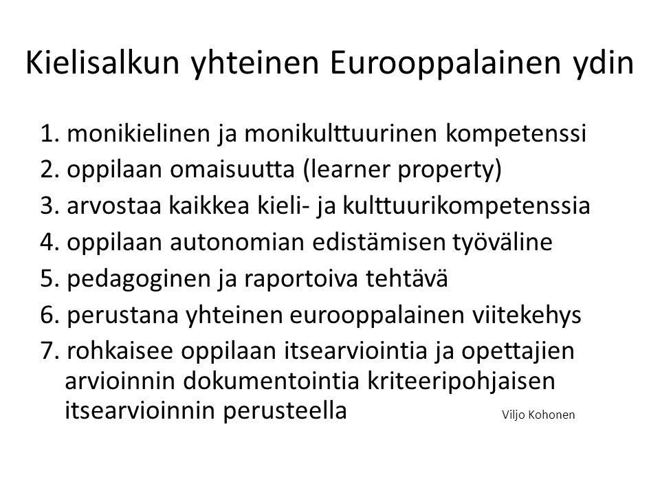 Kielisalkun yhteinen Eurooppalainen ydin 1. monikielinen ja monikulttuurinen kompetenssi 2.