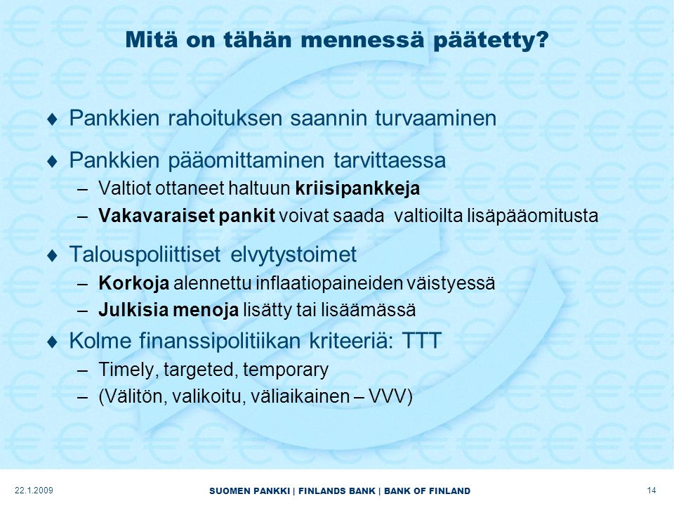 SUOMEN PANKKI | FINLANDS BANK | BANK OF FINLAND Mitä on tähän mennessä päätetty.