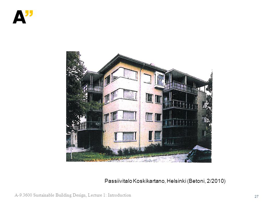 Passiivitalo Koskikartano, Helsinki (Betoni, 2/2010) 27 A Sustainable Building Design, Lecture 1: Introduction