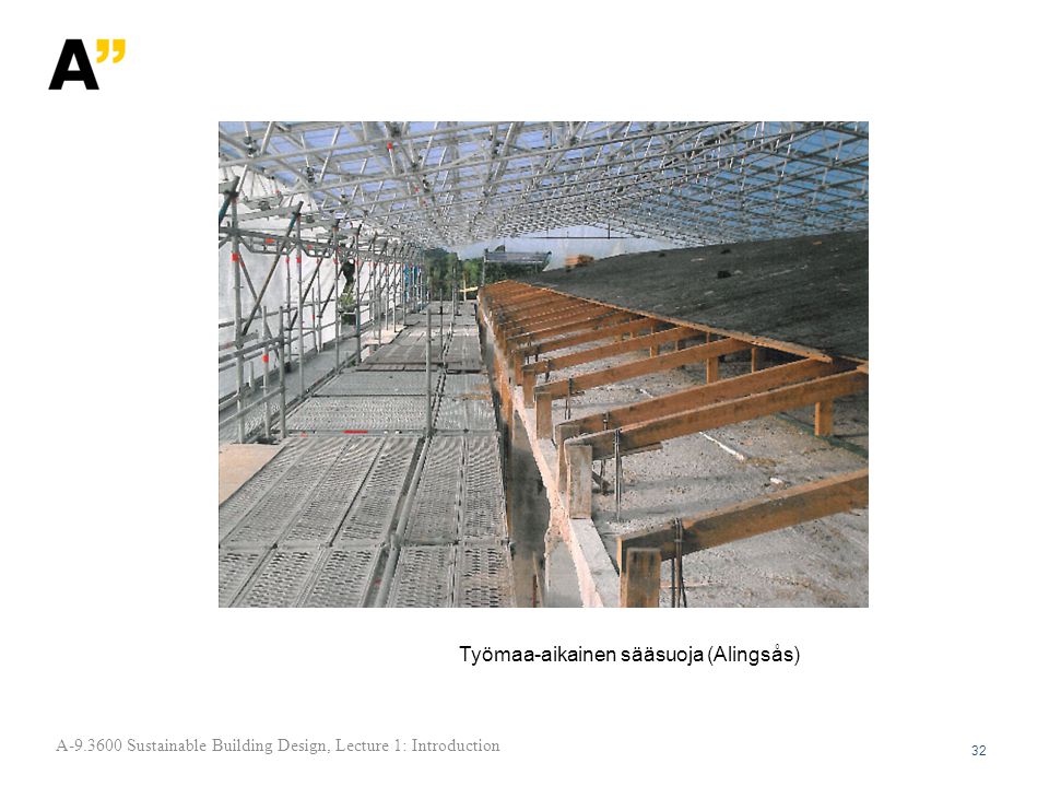 Työmaa-aikainen sääsuoja (Alingsås) 32 A Sustainable Building Design, Lecture 1: Introduction