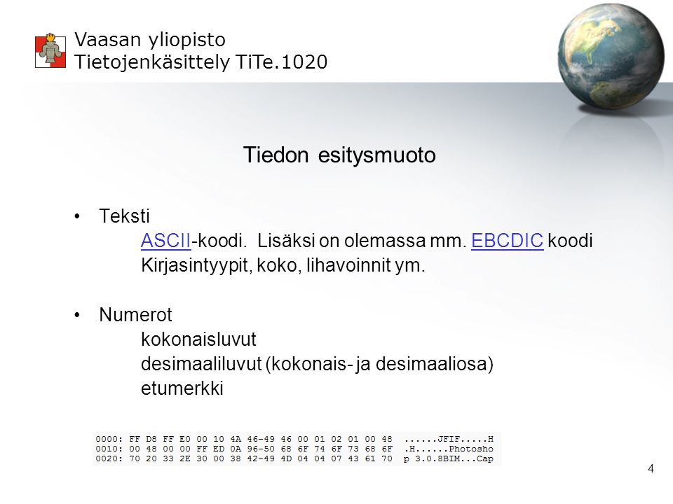 Vaasan yliopisto Tietojenkäsittely TiTe Tiedon esitysmuoto Teksti ASCIIASCII-koodi.