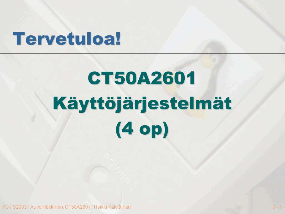 KJ-I S2003 / Auvo Häkkinen, CT50A2601 / Heikki Kälviäinen0 - 1 Tervetuloa.