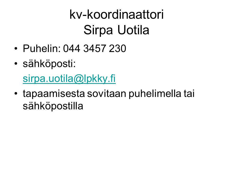 kv-koordinaattori Sirpa Uotila Puhelin: sähköposti: tapaamisesta sovitaan puhelimella tai sähköpostilla