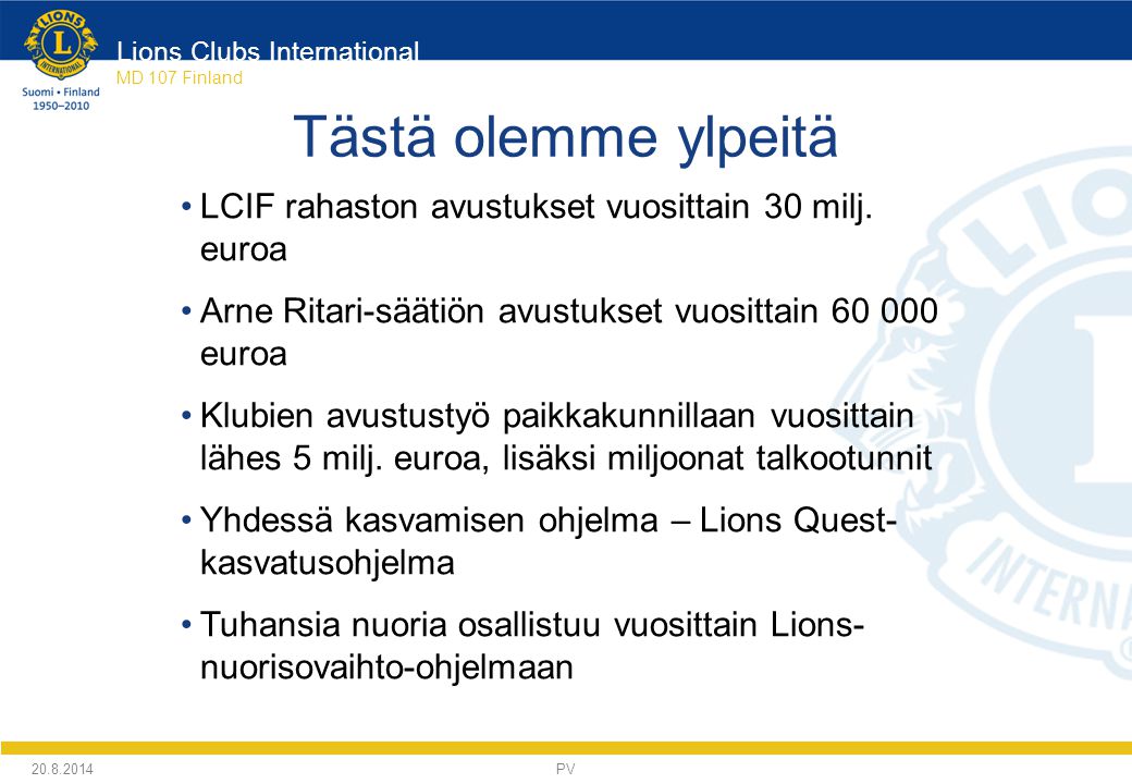 Lions Clubs International MD 107 Finland Tästä olemme ylpeitä LCIF rahaston avustukset vuosittain 30 milj.