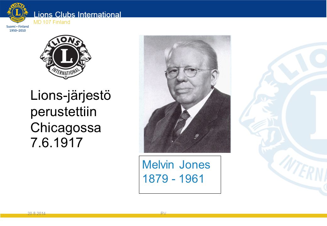 Lions Clubs International MD 107 Finland Melvin Jones Lions-järjestö perustettiin Chicagossa PV