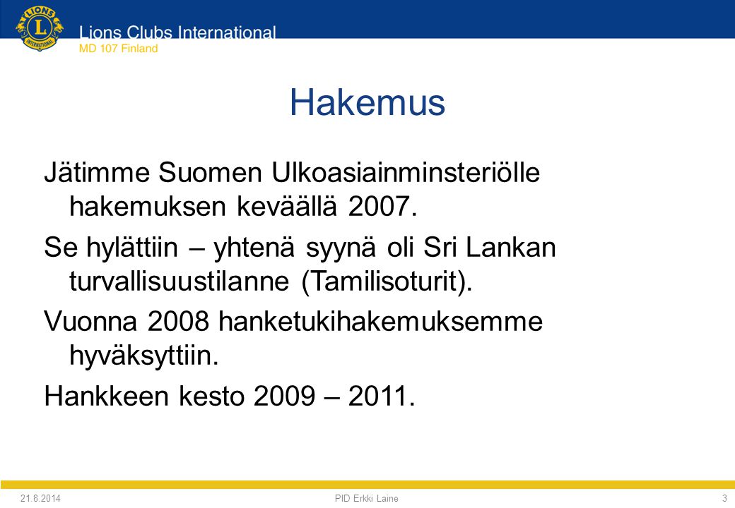 PID Erkki Laine3 Hakemus Jätimme Suomen Ulkoasiainminsteriölle hakemuksen keväällä 2007.