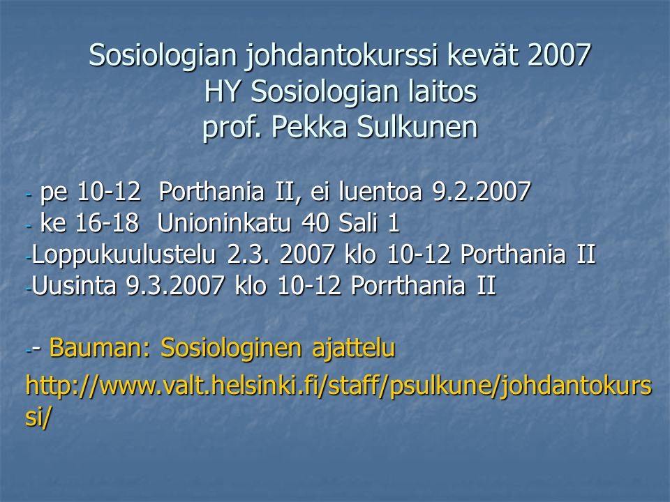 Sosiologian johdantokurssi kevät 2007 HY Sosiologian laitos prof.