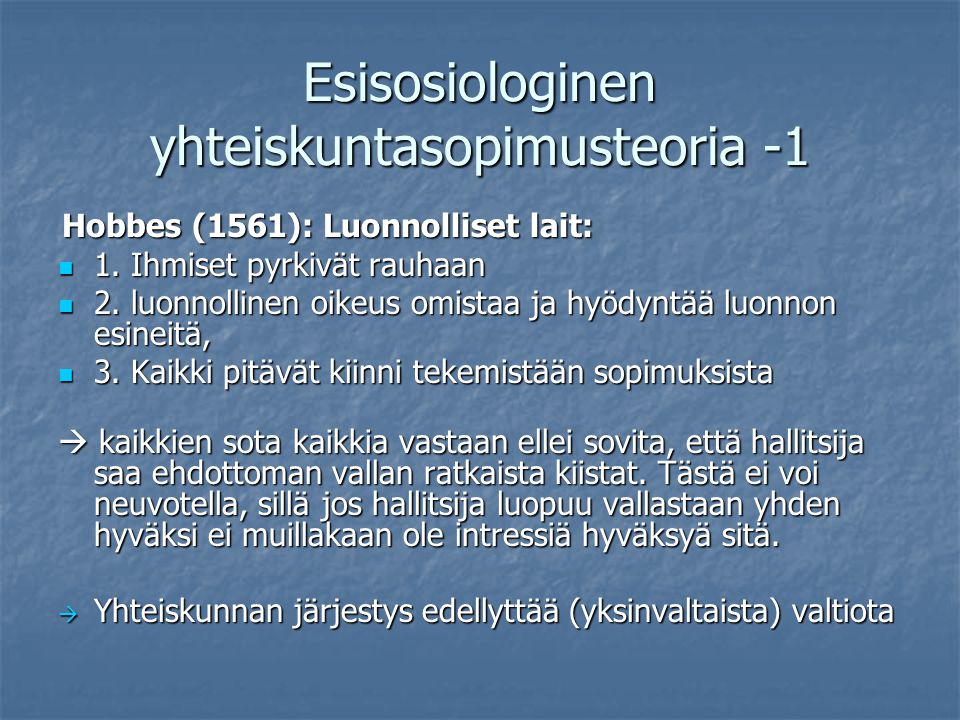 Esisosiologinen yhteiskuntasopimusteoria -1 Hobbes (1561): Luonnolliset lait: Hobbes (1561): Luonnolliset lait: 1.