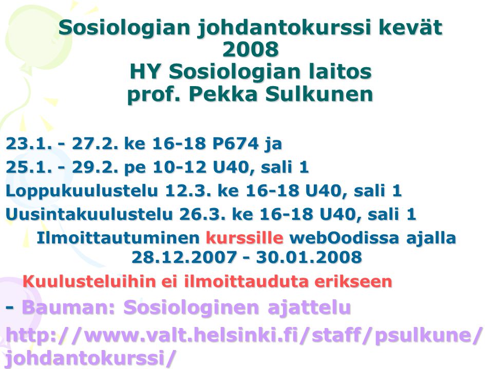 Sosiologian johdantokurssi kevät 2008 HY Sosiologian laitos prof.