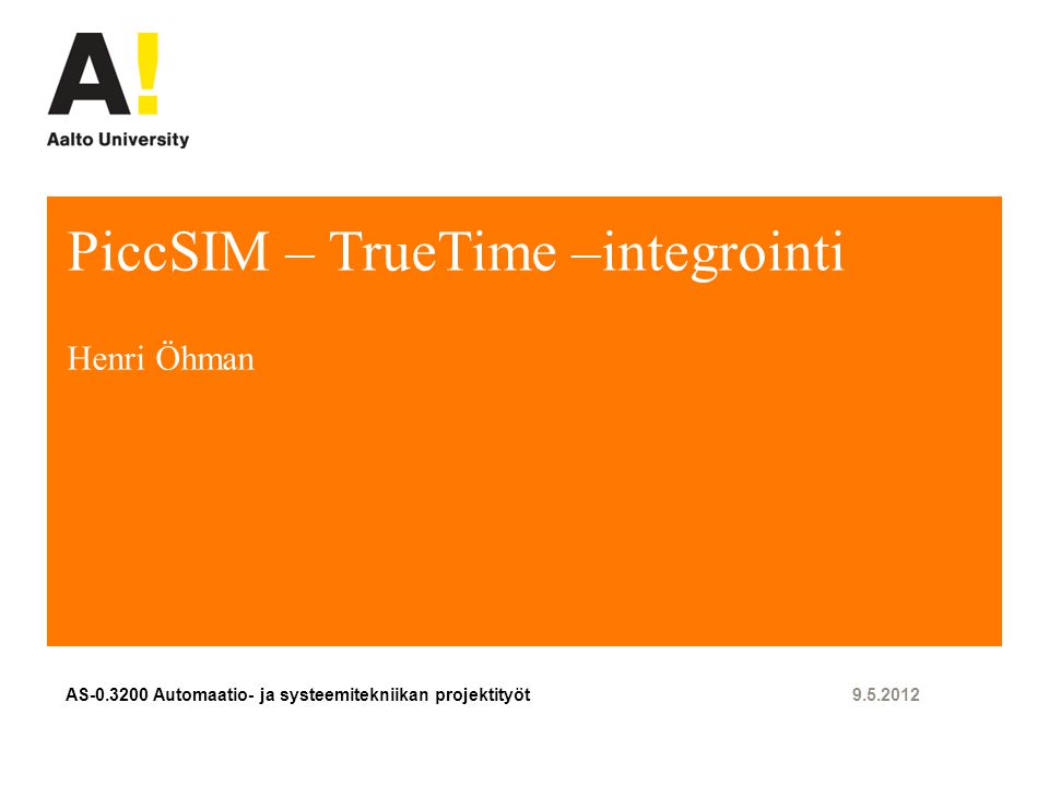 PiccSIM – TrueTime –integrointi Henri Öhman AS Automaatio- ja systeemitekniikan projektityöt