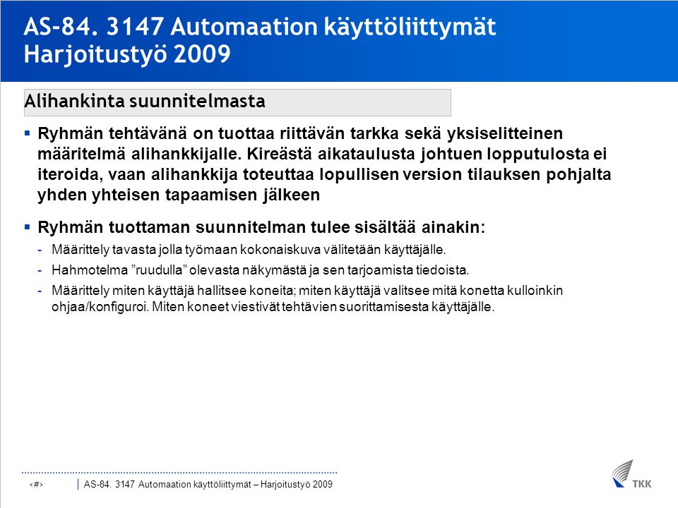 AS Automaation käyttöliittymät – Harjoitustyö 2009 ‹#› AS-84.