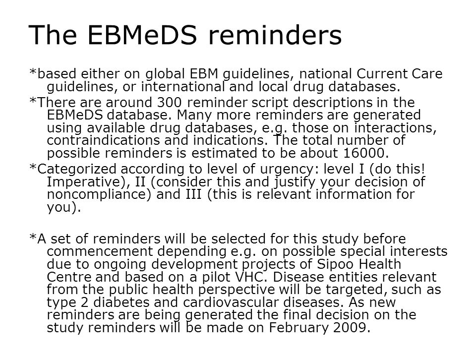 The EBMeDS reminders *based either on global EBM guidelines, national Current Care guidelines, or international and local drug databases.