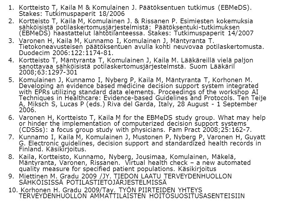 1.Kortteisto T, Kaila M & Komulainen J. Päätöksentuen tutkimus (EBMeDS).