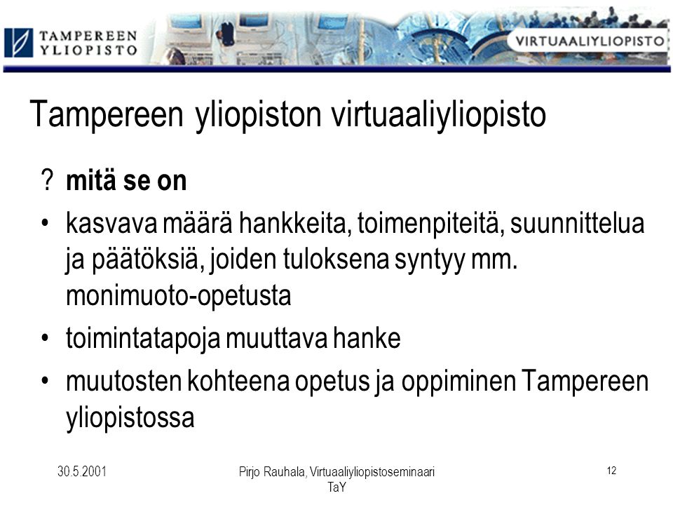 Pirjo Rauhala, Virtuaaliyliopistoseminaari TaY 12 Tampereen yliopiston virtuaaliyliopisto .