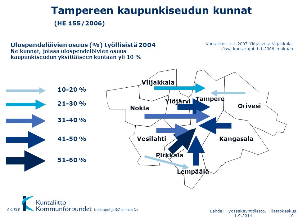 Tampereen kaupunkiseudun kunnat (HE 155/2006) Kuntaliitos Ylöjärvi ja Viljakkala, tässä kuntarajat mukaan Pirkkala Tampere Orivesi Kangasala Ylöjärvi Nokia Vesilahti Lempäälä Viljakkala Ulospendelöivien osuus (%) työllisistä 2004 Ne kunnat, joissa ulospendelöivien osuus kaupunkiseudun yksittäiseen kuntaan yli 10 % % % % % % OySK/SLP Lähde: Työssäkäyntitilasto, Tilastokeskus.