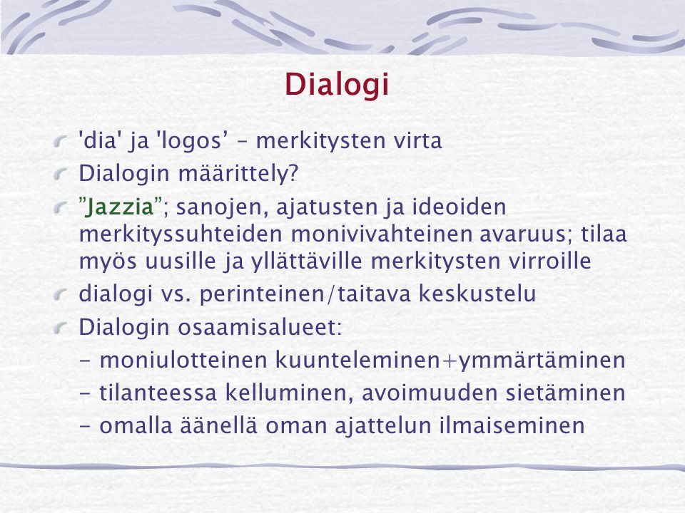 Dialogi dia ja logos’ – merkitysten virta Dialogin määrittely.