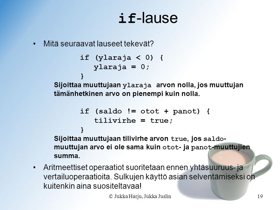 © Jukka Harju, Jukka Juslin19 if -lause Mitä seuraavat lauseet tekevät.