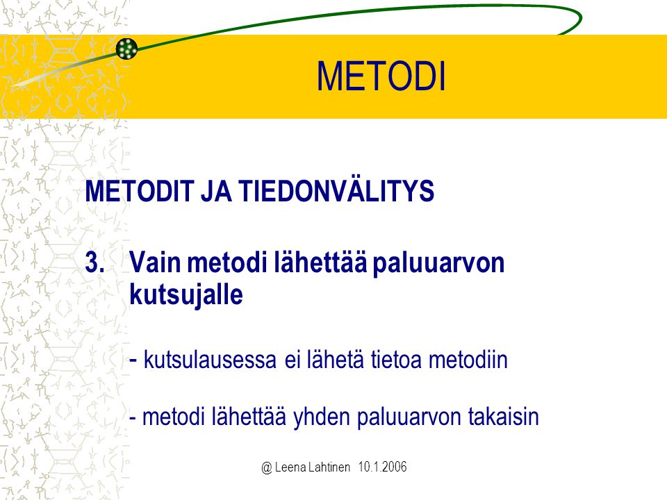 @ Leena Lahtinen METODI METODIT JA TIEDONVÄLITYS 3.