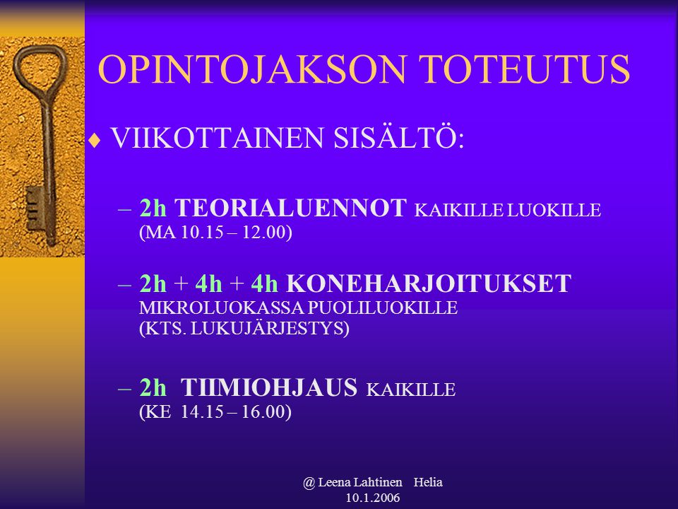 @ Leena Lahtinen Helia OPINTOJAKSON TOTEUTUS  VIIKOTTAINEN SISÄLTÖ: –2h TEORIALUENNOT KAIKILLE LUOKILLE (MA – 12.00) –2h + 4h + 4h KONEHARJOITUKSET MIKROLUOKASSA PUOLILUOKILLE (KTS.