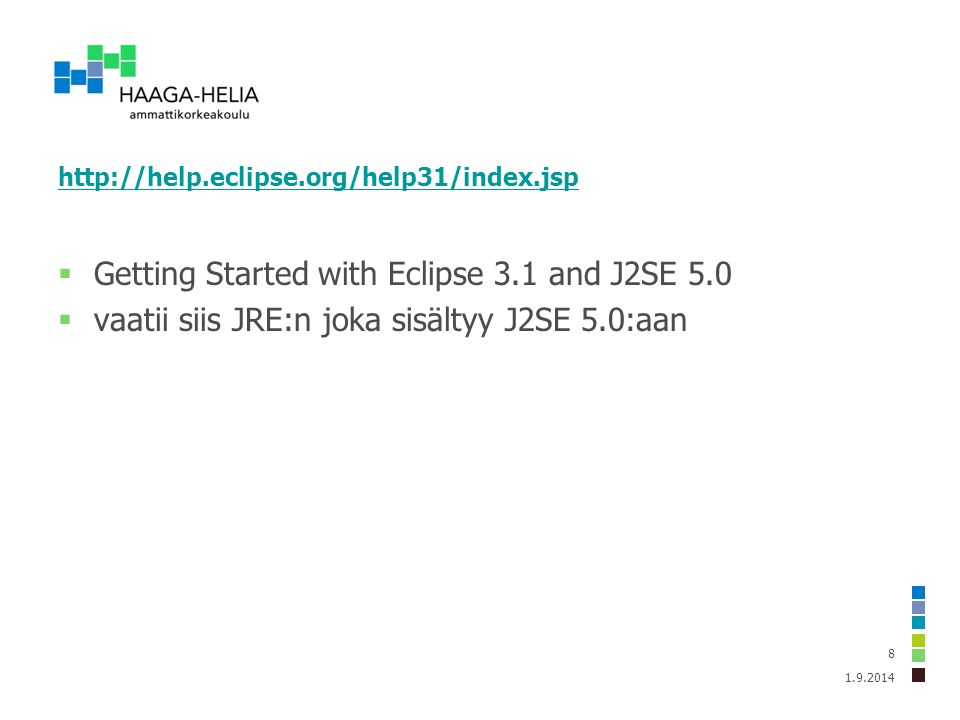 Getting Started with Eclipse 3.1 and J2SE 5.0  vaatii siis JRE:n joka sisältyy J2SE 5.0:aan