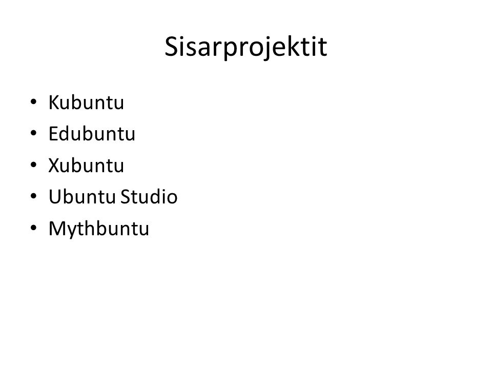 Sisarprojektit Kubuntu Edubuntu Xubuntu Ubuntu Studio Mythbuntu