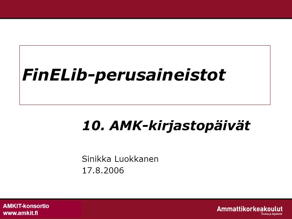 AMKIT-konsortio   FinELib-perusaineistot 10.