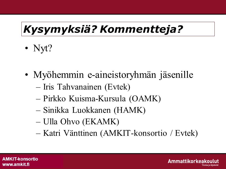 AMKIT-konsortio   Kysymyksiä. Kommentteja.