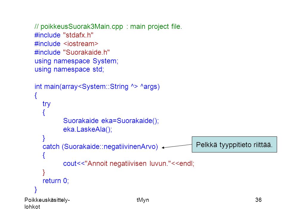Poikkeuskäsittely- lohkot tMyn36 // poikkeusSuorak3Main.cpp : main project file.