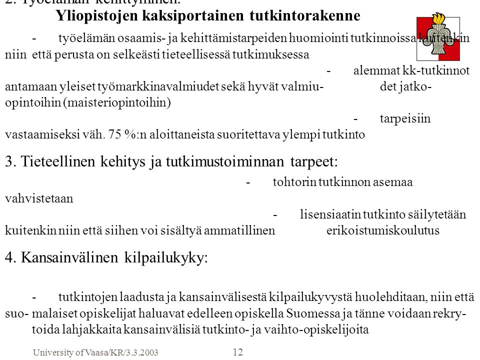 University of Vaasa/KR/ Yliopistojen kaksiportainen tutkintorakenne Työryhmän ehdotukset 2/5 2.