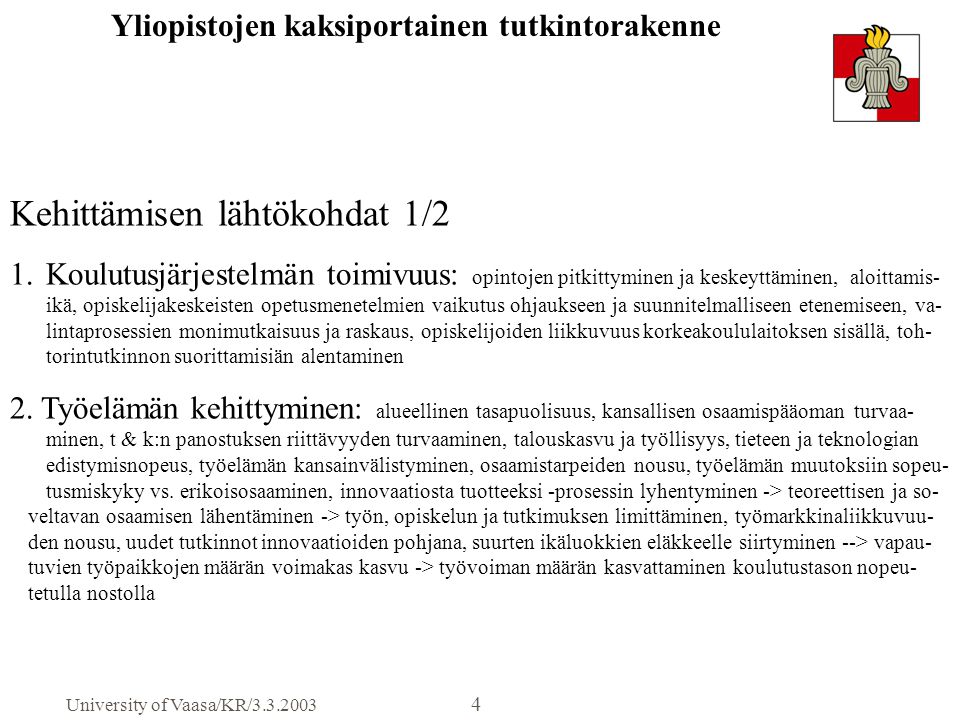 University of Vaasa/KR/ Yliopistojen kaksiportainen tutkintorakenne Kehittämisen lähtökohdat 1/2 1.