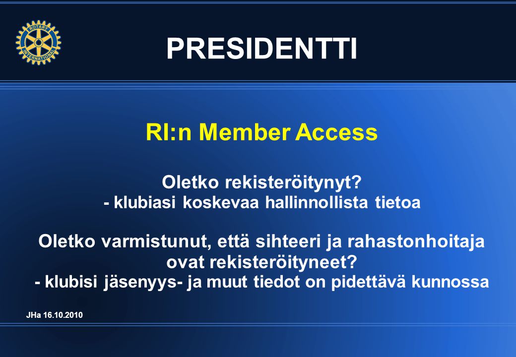 PRESIDENTTI RI:n Member Access Oletko rekisteröitynyt.