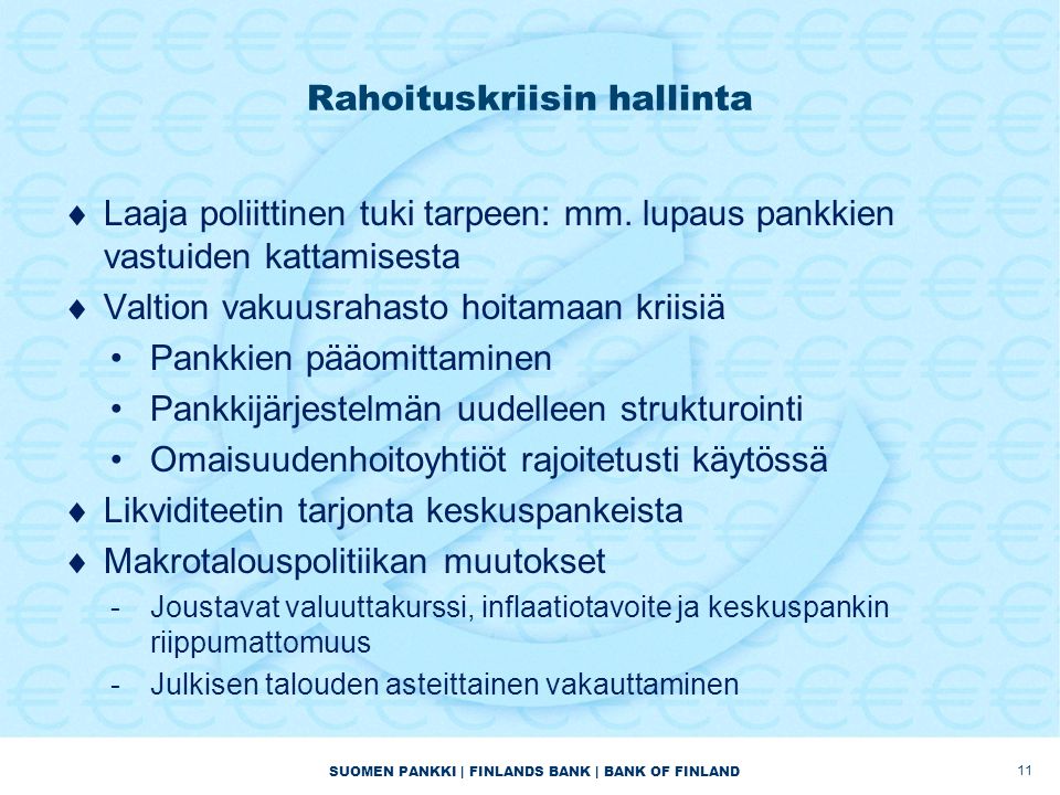 SUOMEN PANKKI | FINLANDS BANK | BANK OF FINLAND Rahoituskriisin hallinta  Laaja poliittinen tuki tarpeen: mm.