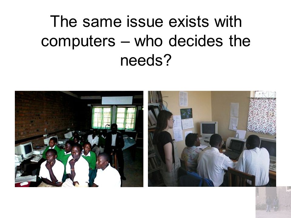 The same issue exists with computers – who decides the needs