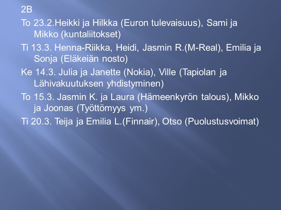 2B To 23.2.Heikki ja Hilkka (Euron tulevaisuus), Sami ja Mikko (kuntaliitokset) Ti 13.3.