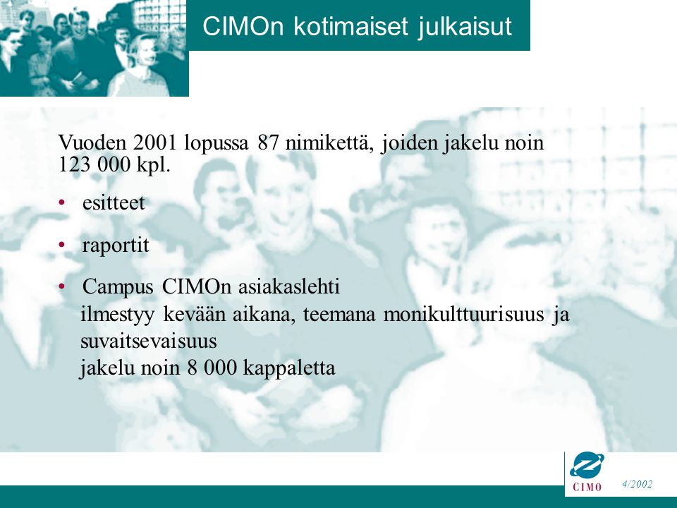 4/2002 CIMOn kotimaiset julkaisut Vuoden 2001 lopussa 87 nimikettä, joiden jakelu noin kpl.