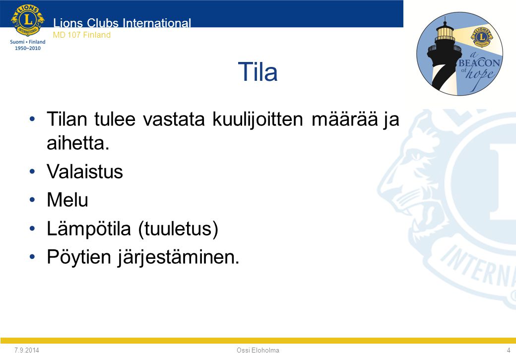 Lions Clubs International MD 107 Finland Tila Ossi Eloholma Tilan tulee vastata kuulijoitten määrää ja aihetta.