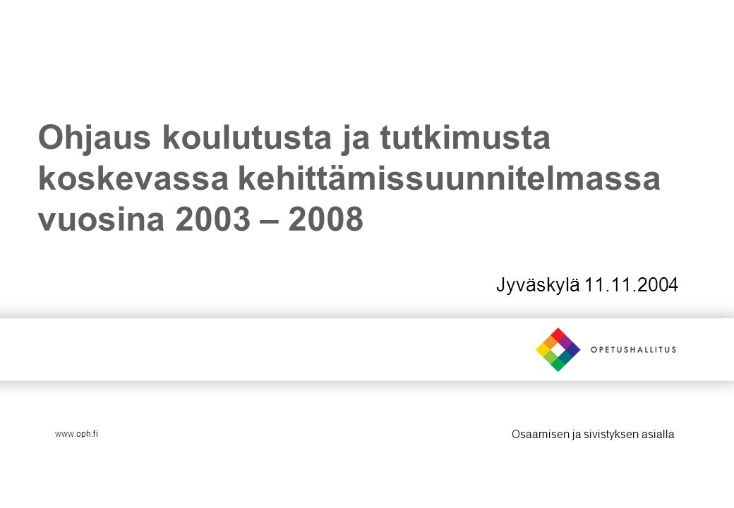 Osaamisen ja sivistyksen asialla Ohjaus koulutusta ja tutkimusta koskevassa kehittämissuunnitelmassa vuosina 2003 – 2008 Jyväskylä
