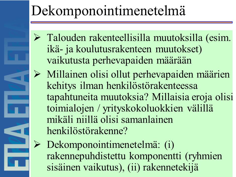 Dekomponointimenetelmä  Talouden rakenteellisilla muutoksilla (esim.