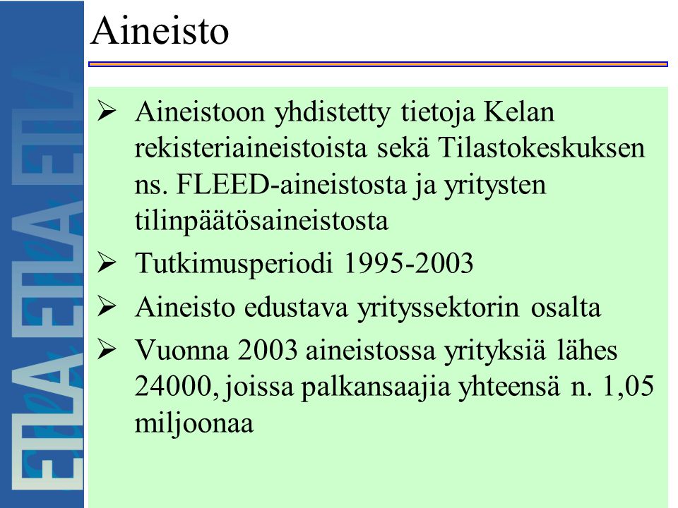 Aineisto  Aineistoon yhdistetty tietoja Kelan rekisteriaineistoista sekä Tilastokeskuksen ns.