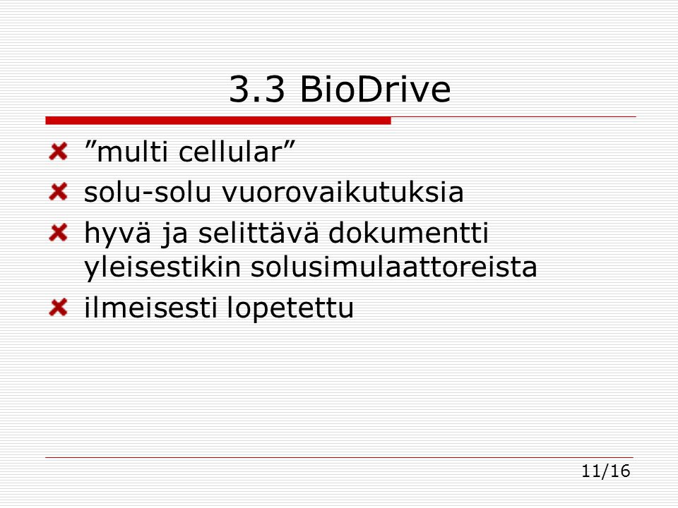 3.3 BioDrive multi cellular solu-solu vuorovaikutuksia hyvä ja selittävä dokumentti yleisestikin solusimulaattoreista ilmeisesti lopetettu 11/16