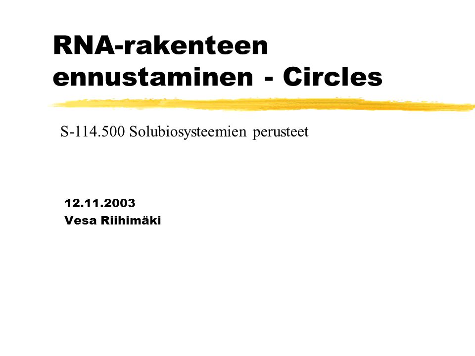 RNA-rakenteen ennustaminen - Circles Vesa Riihimäki S Solubiosysteemien perusteet