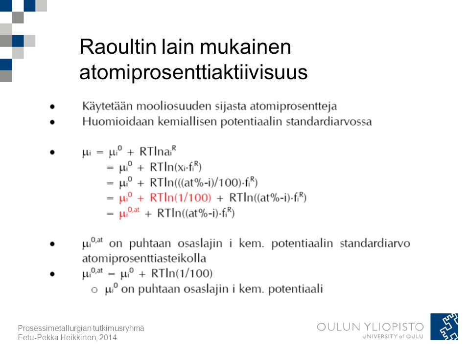 Raoultin lain mukainen atomiprosenttiaktiivisuus Prosessimetallurgian tutkimusryhmä Eetu-Pekka Heikkinen, 2014